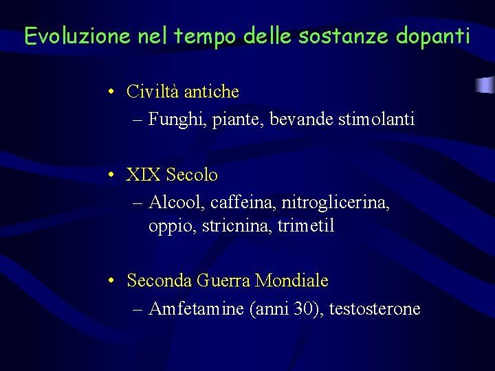 Evoluzione nel tempo delle sostanze dopanti • Civiltà antiche – Funghi, piante, bevande stimolanti Evoluzione nel tempo delle sostanze dopanti • Civiltà antiche – Funghi, piante, bevande stimolanti