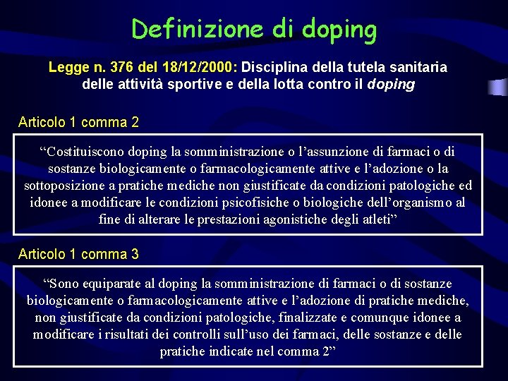 Definizione di doping Legge n. 376 del 18/12/2000: Disciplina della tutela sanitaria delle attività