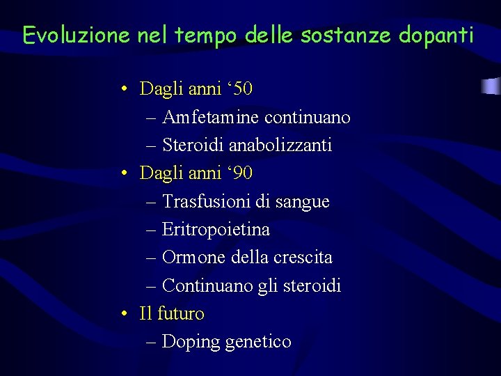 Evoluzione nel tempo delle sostanze dopanti • Dagli anni ‘ 50 – Amfetamine continuano Evoluzione nel tempo delle sostanze dopanti • Dagli anni ‘ 50 – Amfetamine continuano