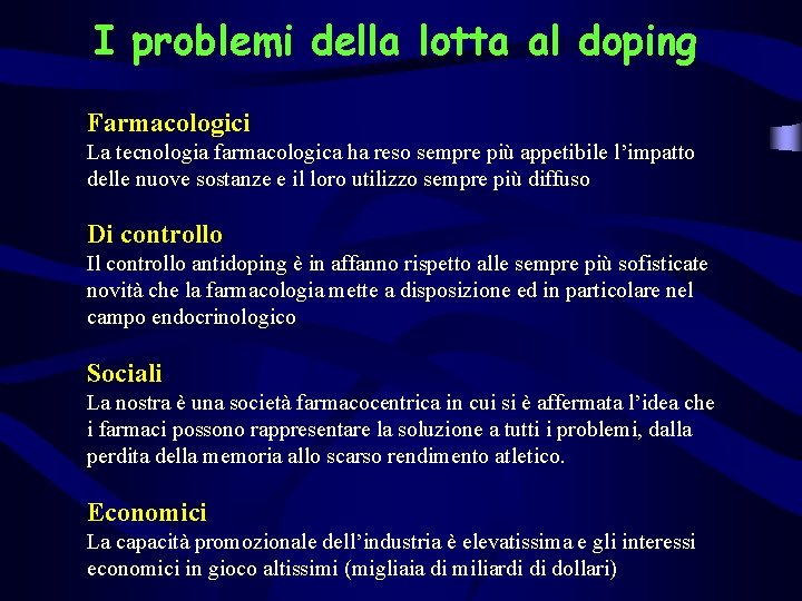 I problemi della lotta al doping Farmacologici La tecnologia farmacologica ha reso sempre più