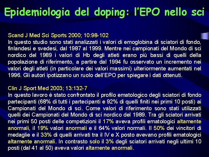 Epidemiologia del doping: l’EPO nello sci Scand J Med Sci Sports 2000; 10: 98 Epidemiologia del doping: l’EPO nello sci Scand J Med Sci Sports 2000; 10: 98
