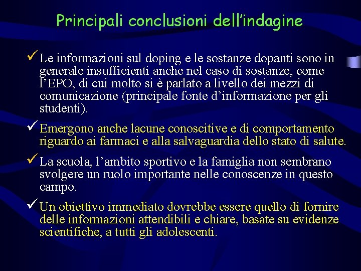 Principali conclusioni dell’indagine ü Le informazioni sul doping e le sostanze dopanti sono in Principali conclusioni dell’indagine ü Le informazioni sul doping e le sostanze dopanti sono in