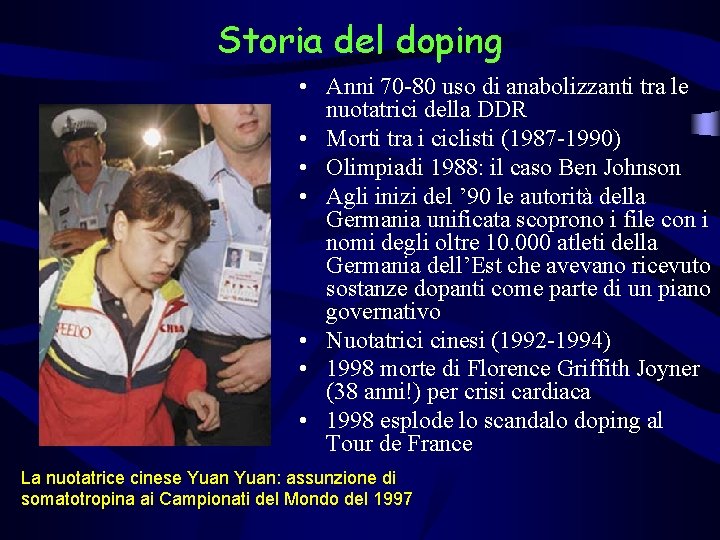 Storia del doping • Anni 70 -80 uso di anabolizzanti tra le nuotatrici della