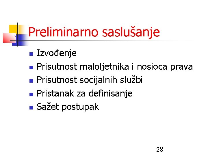 Preliminarno saslušanje Izvođenje Prisutnost maloljetnika i nosioca prava Prisutnost socijalnih službi Pristanak za definisanje