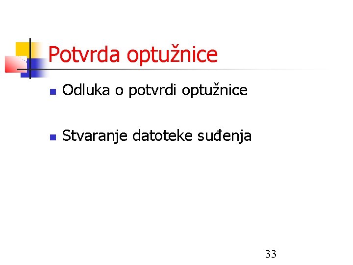 Potvrda optužnice Odluka o potvrdi optužnice Stvaranje datoteke suđenja 33 