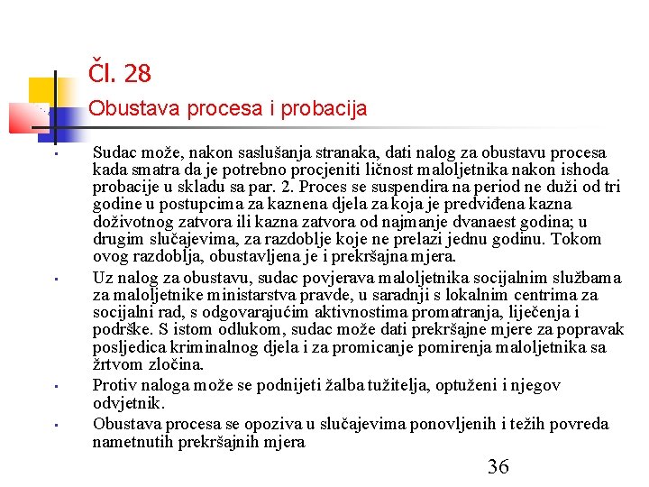 Čl. 28 Obustava procesa i probacija • • Sudac može, nakon saslušanja stranaka, dati