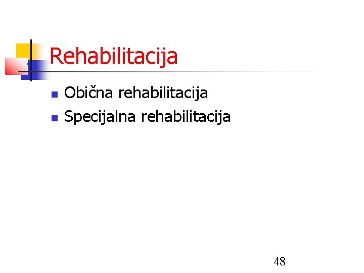 Rehabilitacija Obična rehabilitacija Specijalna rehabilitacija 48 
