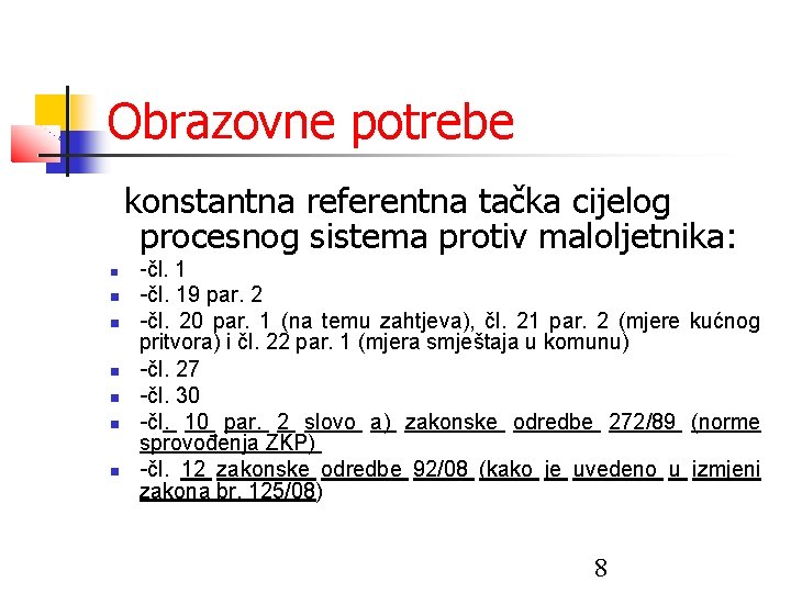 Obrazovne potrebe konstantna referentna tačka cijelog procesnog sistema protiv maloljetnika: -čl. 19 par. 2