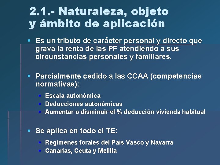 2. 1. - Naturaleza, objeto y ámbito de aplicación § Es un tributo de 2. 1. - Naturaleza, objeto y ámbito de aplicación § Es un tributo de