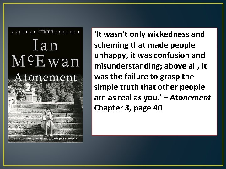 'It wasn't only wickedness and scheming that made people unhappy, it was confusion and