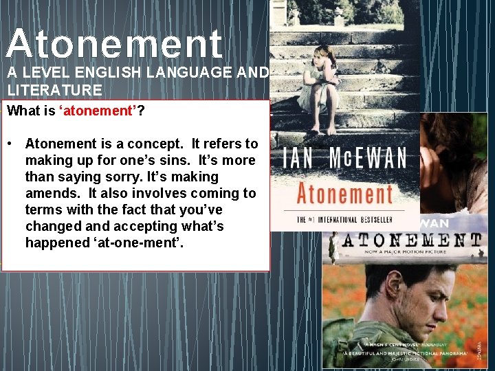 Atonement A LEVEL ENGLISH LANGUAGE AND LITERATURE What is ‘atonement’? • Atonement is a