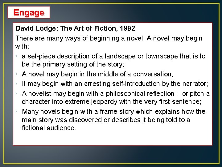 Engage David Lodge: The Art of Fiction, 1992 There are many ways of beginning