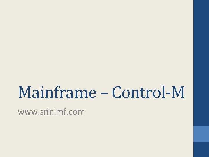 Mainframe – Control-M www. srinimf. com Mainframe – Control-M www. srinimf. com
