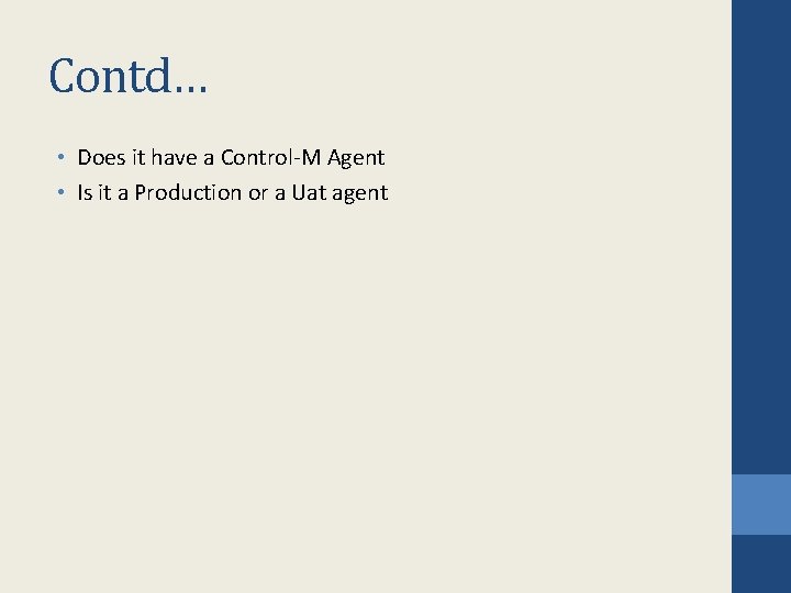 Contd… • Does it have a Control-M Agent • Is it a Production or Contd… • Does it have a Control-M Agent • Is it a Production or