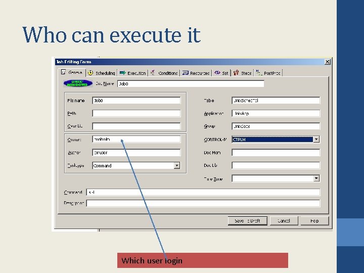 Who can execute it Which user login is needed to run the job Who can execute it Which user login is needed to run the job