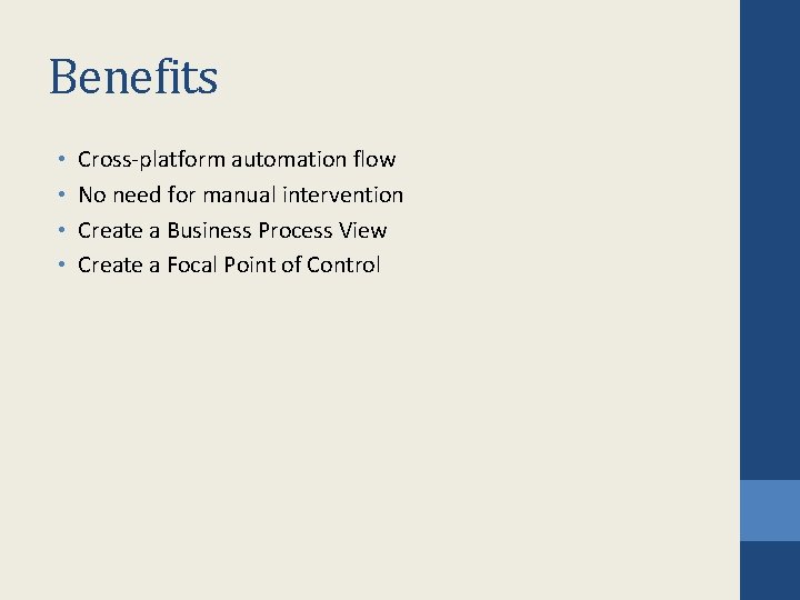 Benefits • • Cross-platform automation flow No need for manual intervention Create a Business Benefits • • Cross-platform automation flow No need for manual intervention Create a Business