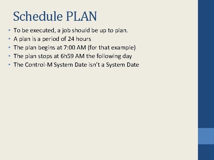 Schedule PLAN • • • To be executed, a job should be up to Schedule PLAN • • • To be executed, a job should be up to