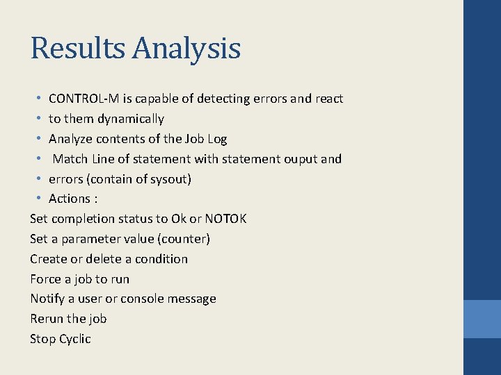Results Analysis • CONTROL-M is capable of detecting errors and react • to them Results Analysis • CONTROL-M is capable of detecting errors and react • to them