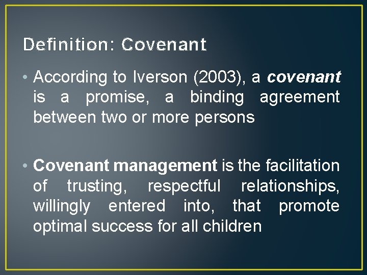 Definition: Covenant • According to Iverson (2003), a covenant is a promise, a binding