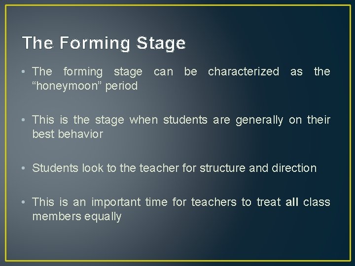 The Forming Stage • The forming stage can be characterized as the “honeymoon” period