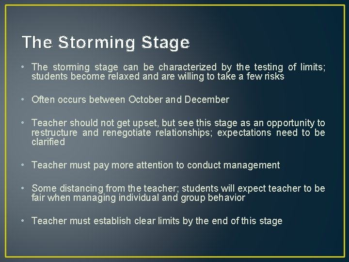 The Storming Stage • The storming stage can be characterized by the testing of