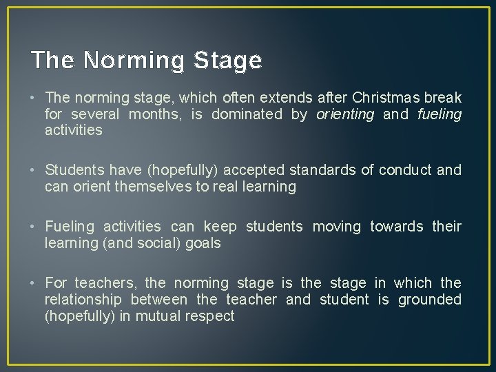 The Norming Stage • The norming stage, which often extends after Christmas break for