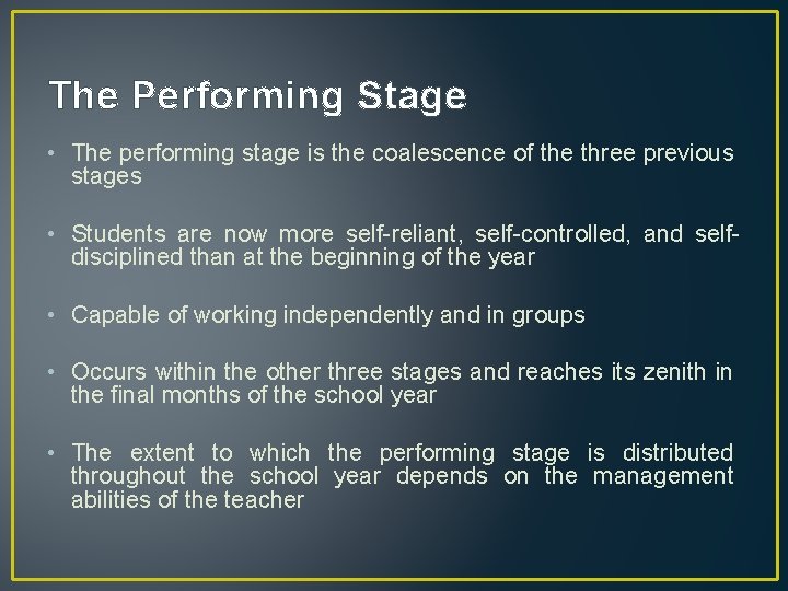 The Performing Stage • The performing stage is the coalescence of the three previous
