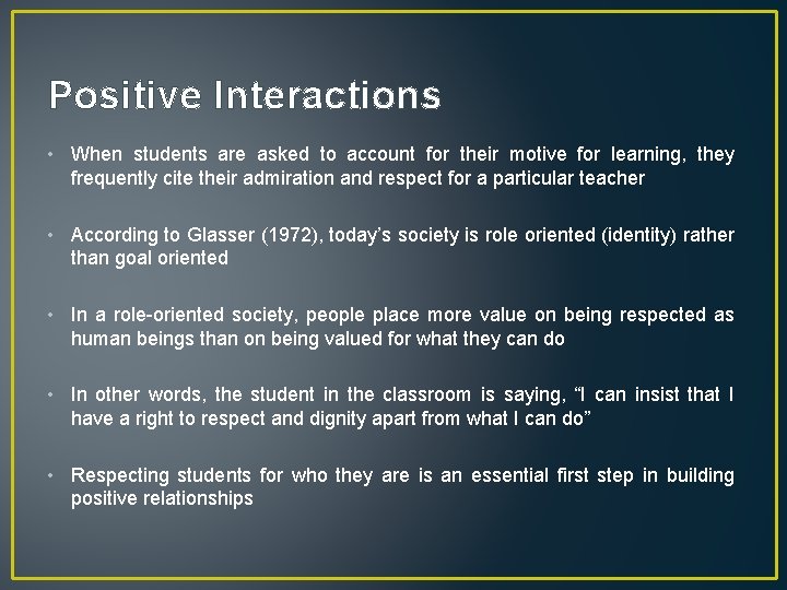 Positive Interactions • When students are asked to account for their motive for learning,
