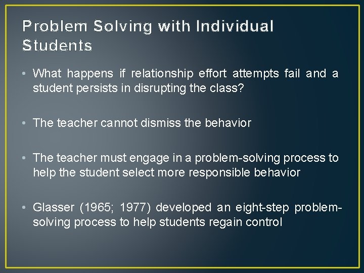 Problem Solving with Individual Students • What happens if relationship effort attempts fail and