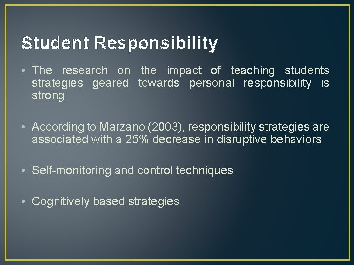 Student Responsibility • The research on the impact of teaching students strategies geared towards