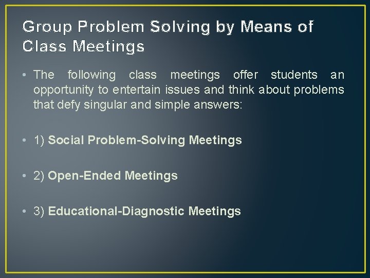 Group Problem Solving by Means of Class Meetings • The following class meetings offer
