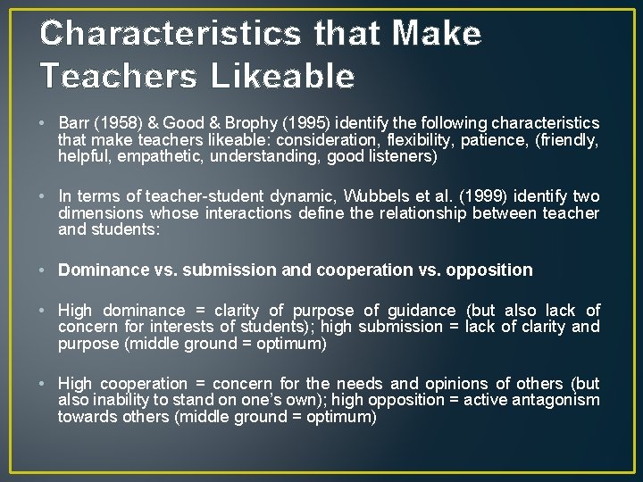 Characteristics that Make Teachers Likeable • Barr (1958) & Good & Brophy (1995) identify