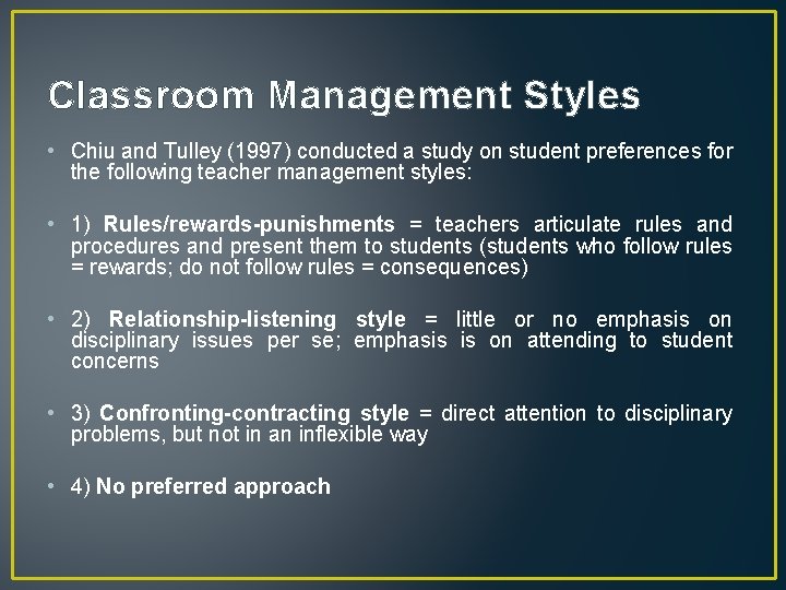 Classroom Management Styles • Chiu and Tulley (1997) conducted a study on student preferences