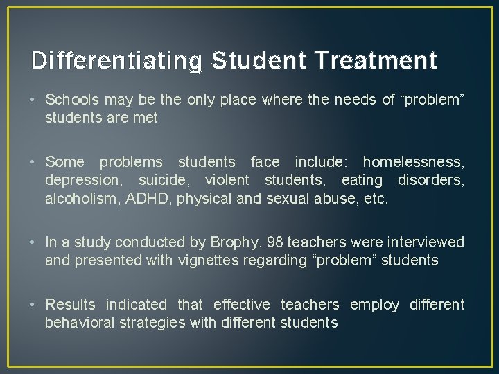 Differentiating Student Treatment • Schools may be the only place where the needs of