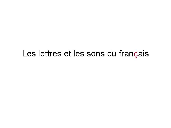 Les lettres et les sons du français 