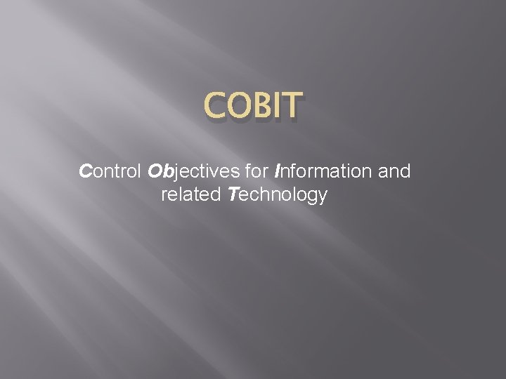 COBIT Control Objectives for Information and related Technology 