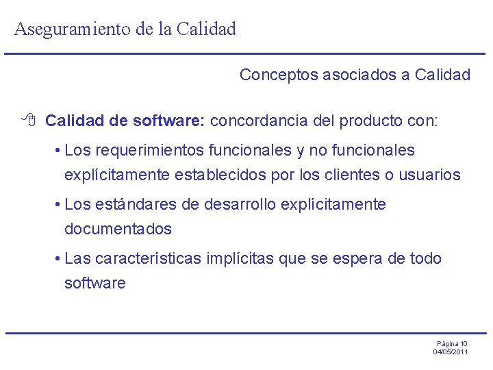 Aseguramiento de la Calidad Conceptos asociados a Calidad 8 Calidad de software: concordancia del