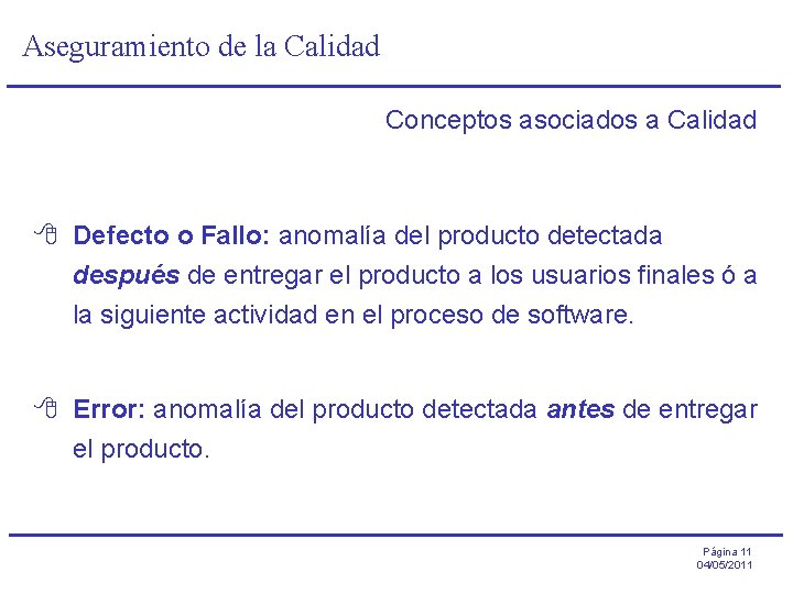 Aseguramiento de la Calidad Conceptos asociados a Calidad 8 Defecto o Fallo: anomalía del