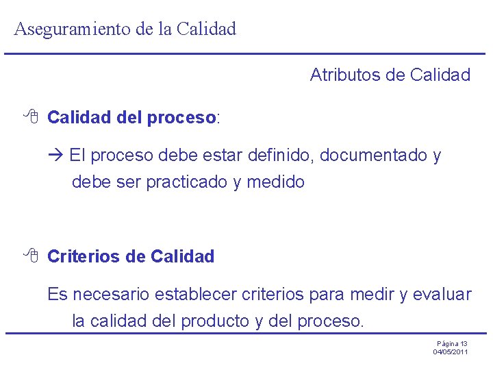 Aseguramiento de la Calidad Atributos de Calidad 8 Calidad del proceso: El proceso debe