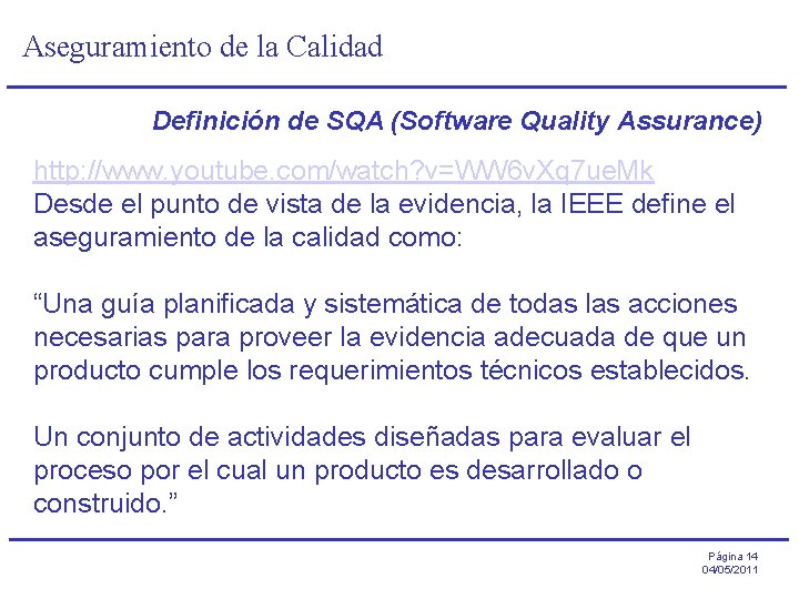 Aseguramiento de la Calidad Definición de SQA (Software Quality Assurance) http: //www. youtube. com/watch?