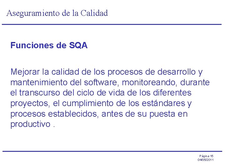 Aseguramiento de la Calidad Funciones de SQA Mejorar la calidad de los procesos de