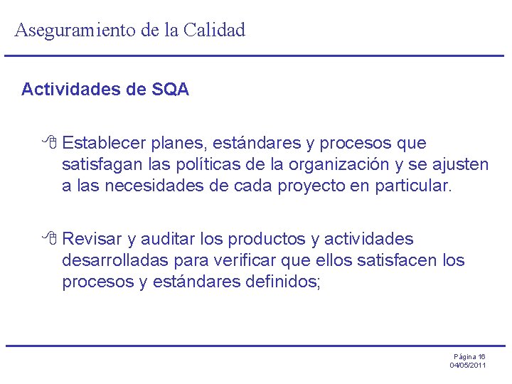 Aseguramiento de la Calidad Actividades de SQA 8 Establecer planes, estándares y procesos que