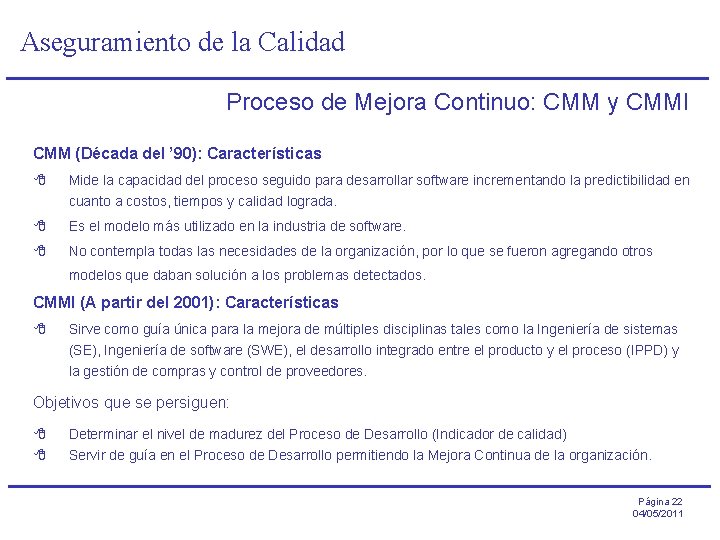 Aseguramiento de la Calidad Proceso de Mejora Continuo: CMM y CMMI CMM (Década del