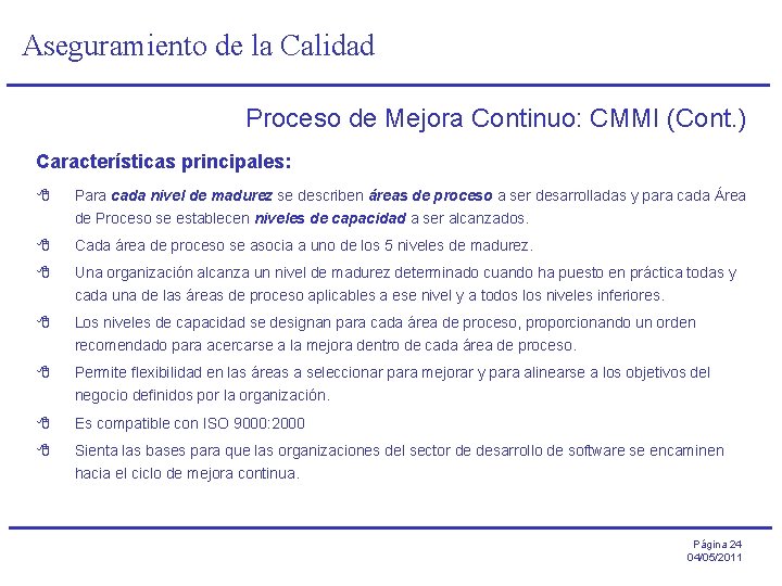 Aseguramiento de la Calidad Proceso de Mejora Continuo: CMMI (Cont. ) Características principales: 8