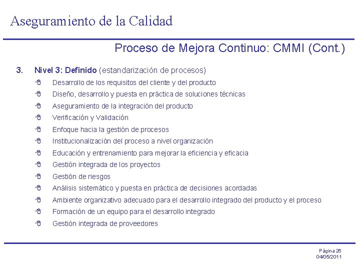 Aseguramiento de la Calidad Proceso de Mejora Continuo: CMMI (Cont. ) 3. Nivel 3: