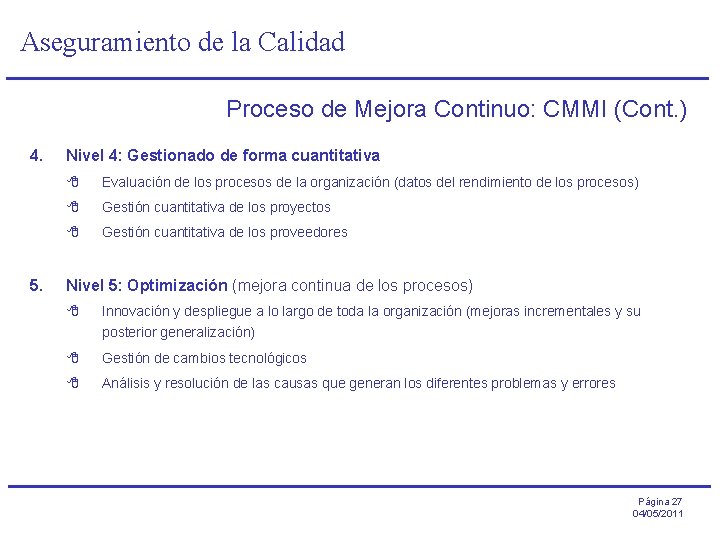 Aseguramiento de la Calidad Proceso de Mejora Continuo: CMMI (Cont. ) 4. 5. Nivel