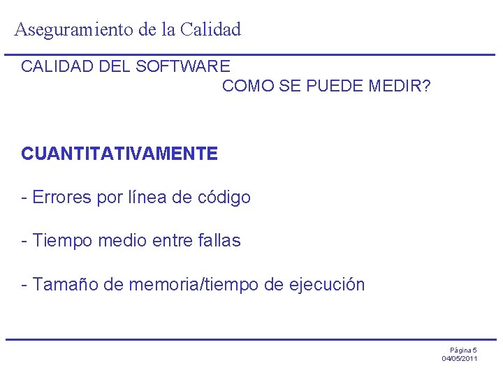 Aseguramiento de la Calidad CALIDAD DEL SOFTWARE COMO SE PUEDE MEDIR? CUANTITATIVAMENTE - Errores