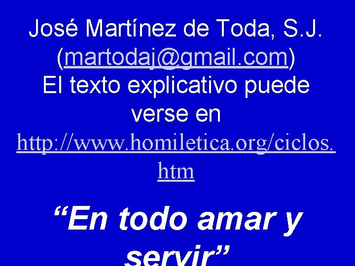 José Martínez de Toda, S. J. (martodaj@gmail. com) El texto explicativo puede verse en