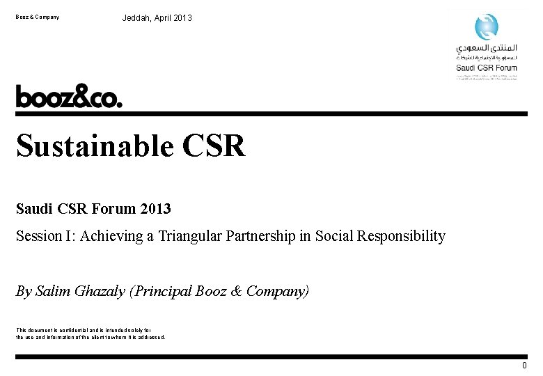 Booz & Company Jeddah, April 2013 Sustainable CSR Saudi CSR Forum 2013 Session I: