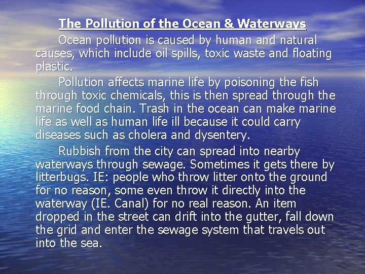 The Pollution of the Ocean & Waterways Ocean pollution is caused by human and